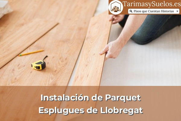 Instalación de parquet en Esplugues de Llobregat