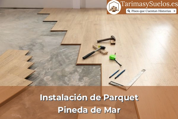 Instalación de parquet en Pineda de Mar