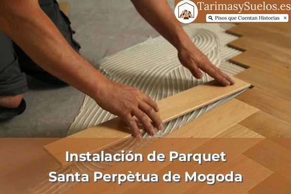 Instalación de parquet en Santa Perpètua de Mogoda