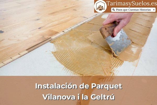 Instalación de parquet en Vilanova i la Geltrú