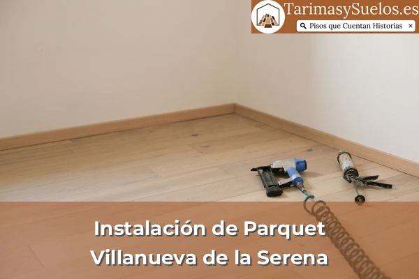 Instalación de parquet en Villanueva de la Serena